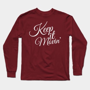 Keep It Movin' Long Sleeve T-Shirt